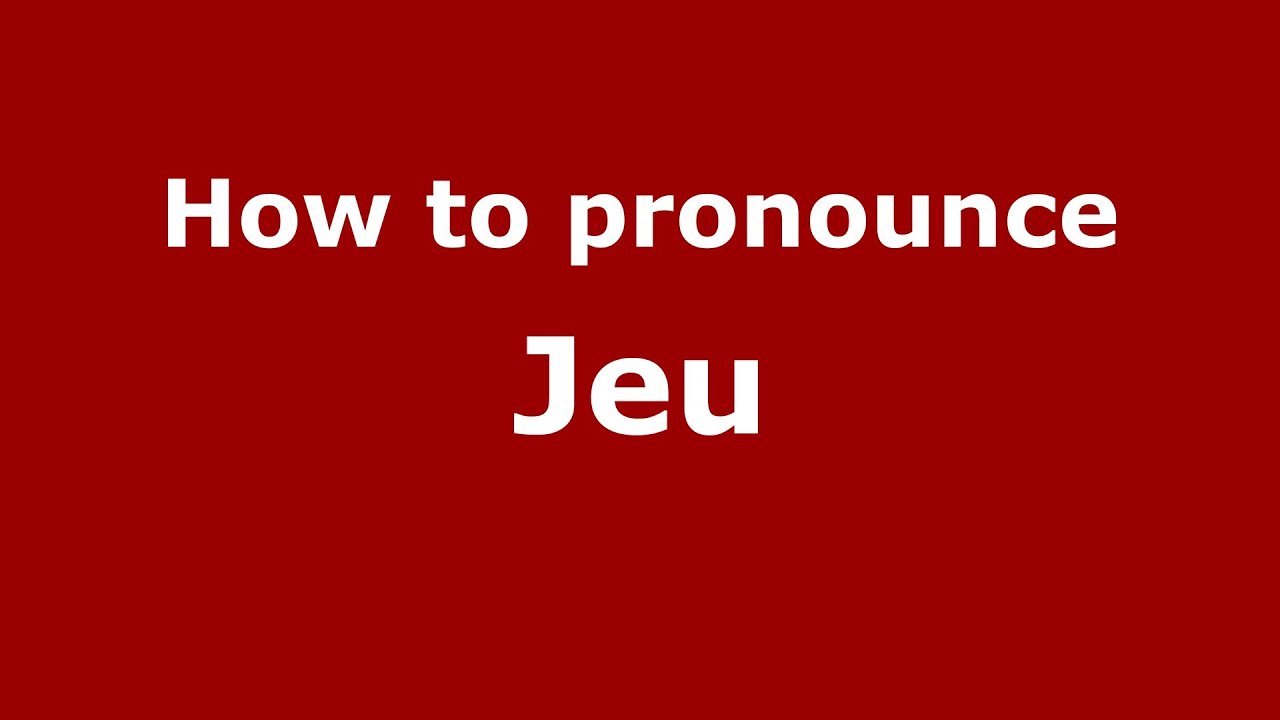 How to pronounce Jeu (French/France) YouTube