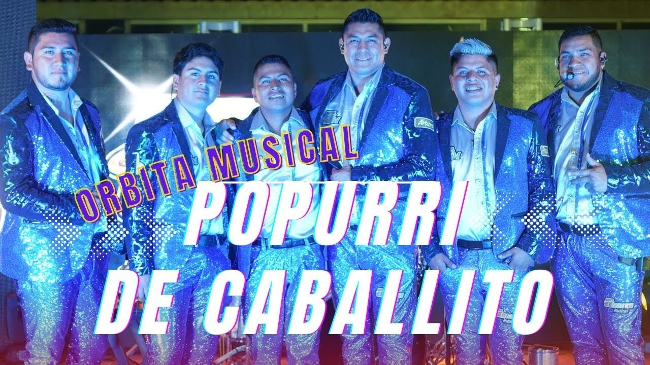 Orbitas Musical  -  Popurri de Caballito  ( VIDEO OFICIAL )