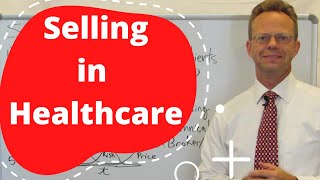 Selling in Healthcare: Prospecting, Pitching and Closing Strategies