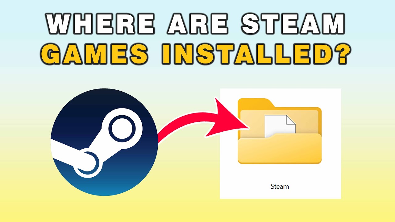 How To Find Steam Game Installation Files (2026 Guide)