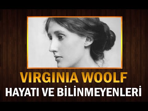 Büyük Yazar VIRGINIA WOOLF 'un Buhranlı Hayatı ve Bilinmeyenleri