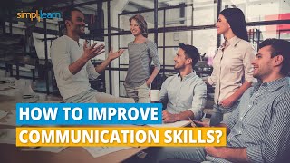 How to Improve Communication Skills? | Top 10 Tips to Improve Communication Skills | Simplilearn
