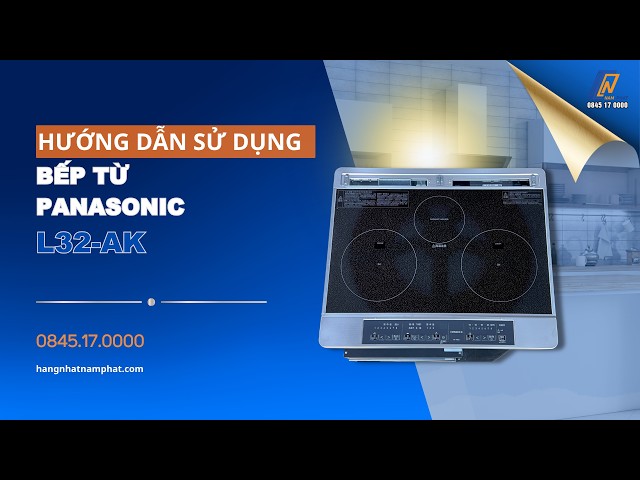 Hướng Dẫn Sử Dụng Bếp Từ Panasonic KZ-L32AK Nội Địa Nhật