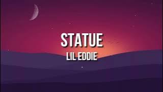 Lil Eddie - Statue (Lyrics) | I'm like a statue, stuck staring right at you