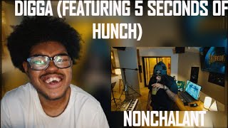 Digga (Featuring 5 seconds of Hunch) - Nonchalant (Official Video) (Reaction)