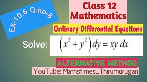 Class 12/EX-10.6/Q.no-8/Solve:(x^2+y^2 )dy=xydx ,y(1)=1 and find x_0 if y(x_0 )=e