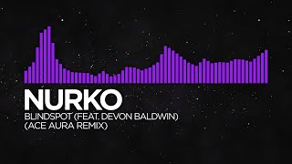 [Dubstep] Nurko - Blindspot (feat. Devon Baldwin) [Ace Aura Remix]