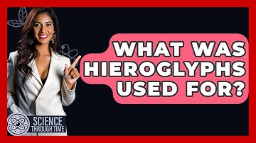 What Was Hieroglyphs Used For? - Science Through Time