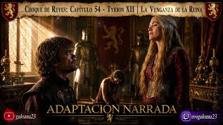 A Clash of Kings: Chapter 54 - Tyrion XII | The Queen's Fury and Shae's Secret 🦁🔥