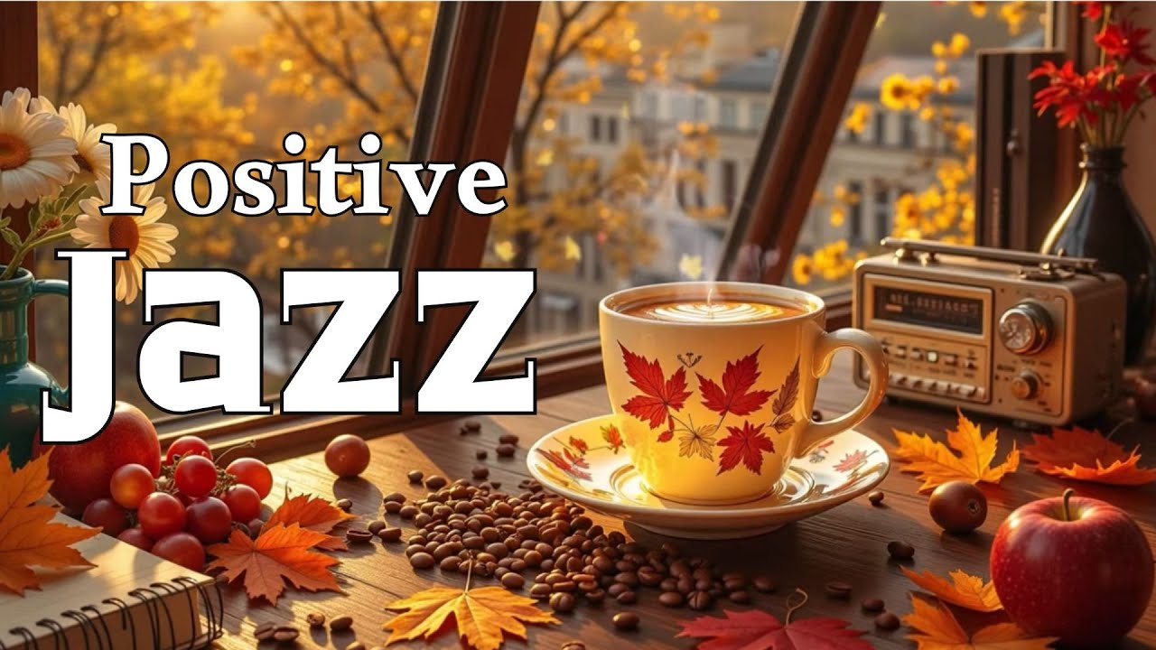 Happy Jazz ❤❤- Jazz Morning Music & Bossa Nova Piano for Booster Moods , Studying, Working