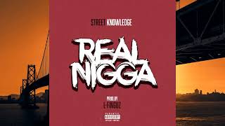Street Knowledge-Real Nigga (Prod. By L-Finguz)
