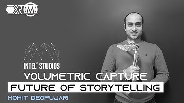 VOLUMETRIC VIDEO CAPTURE  - MOHIT DEOPUJARI : TECHNICAL DIRECTOR - INTEL STUDIOS