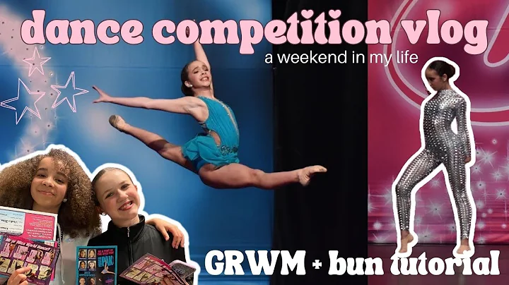 dance competition vlog | grwm, bun tutorial, dance competition, believe talent, a weekend in my life