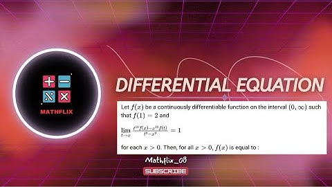 D2_Let f(x) be a continuously differentiable function on the interval (0,infinity) such that f(1)=2