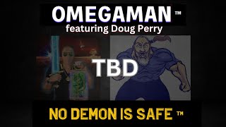 Omegaman featuring Doug Perry TBD