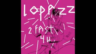 LOPAZZ - 2 Fast 4 U (Paul Ritch Remix)