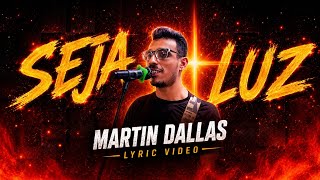 Martin Dallas | Seja Luz (Lyric Video)