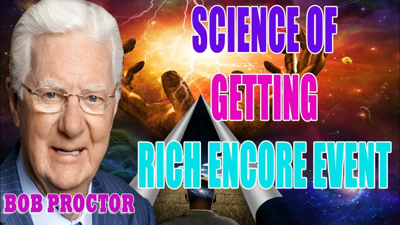 Bob Proctor Science of Getting Rich Encore Event YouTube