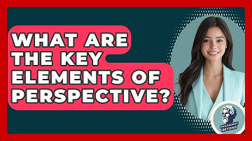 What Are The Key Elements Of Perspective? - Philosophy Beyond