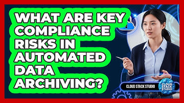What Are Key Compliance Risks In Automated Data Archiving?