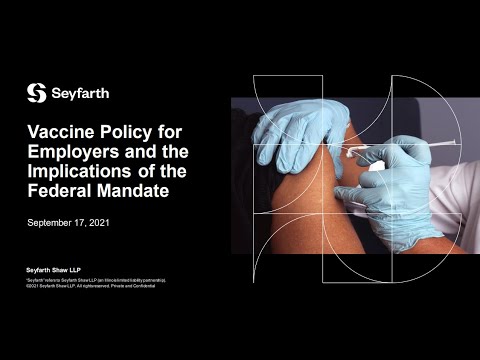 Seyfarth Webinar: Vaccine Policy for Employers and the Implications of the Federal Mandate