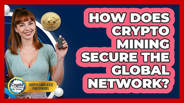 How Does Crypto Mining Secure The Global Network? - Crypto Simplified for Seniors