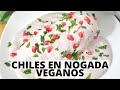 CHILES EN NOGADA VEGANOS | Capeados y sin Capear