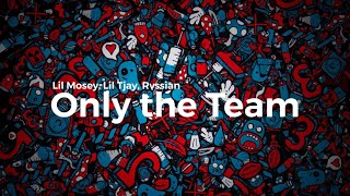 Lil Mosey, Lil Tjay, Rvssian -  Only the Team (clean lyrics)