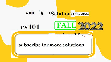 cs 101 gdb 1 solution fall  2022|cs101 gdb solution fall  2022|cs 101 gdb solution 2022
