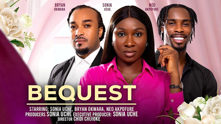 BEQUEST - SONIA UCHE, NEO AKPOFURE, BRYAN OKWARA 2024 FULL NIGERIAN MOVIE