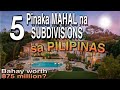 5 Pinaka Mahal na Subdivisions sa Pilipinas