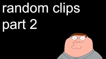 random clips pt 2