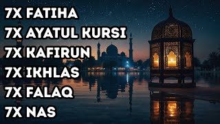 7X FATIHA 7X AYATUL KURSI 7X KAFIRUN 7X IKHLAS 7X FALAQ 7X NAS