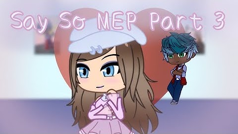 Say So MEP | Part 3