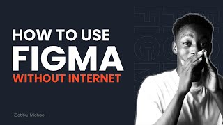 How to use Figma Offline - User Interface Design