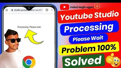 youtube studio processing please wait problem ।yt studio login in chrome।।yt studio login desktop। 