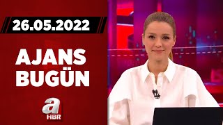 Cansın Helvacı ile Ajans Bugün / A Haber / 26.05.2022 | A Haber