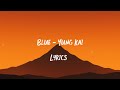Blue - Yung Kai (I could walk you by) Lyrics / Letra