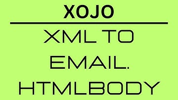 Xojo - From XML to Email.HTMLBody