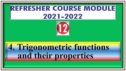 Refresher Course Module /Class 12/Topic 4/Trigonometric functions and their properties