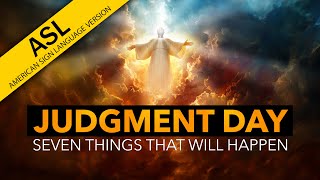 Seven Things that Will Happen at Judgment Day (ASL)