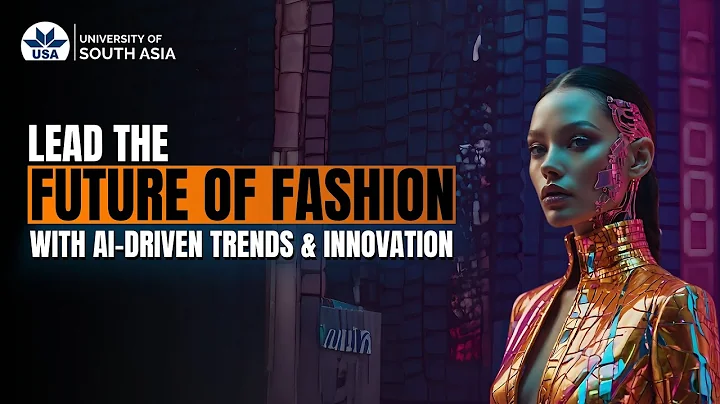 Innovate Fashion with AI | University of South Asia Fashion & Design Program