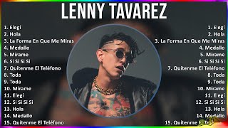 Lenny Tavarez 2024 MIX Las Mejores Canciones - Elegí, Hola, La Forma En Que Me Miras, Medallo