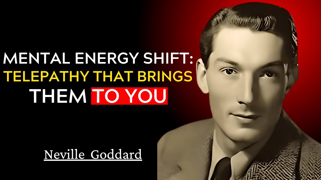 MENTAL ENERGY SHIFT: TELEPATHY THAT BRINGS THEM TO YOU | POWERFUL SPEECH | NEVILLE GODDARD