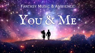 You & Me | Uplifting & Emotional Instrumental Music That Hits You Hard | Romantic Ambience by FanTaisia Ambience 4,925 views 3 months ago 5 hours