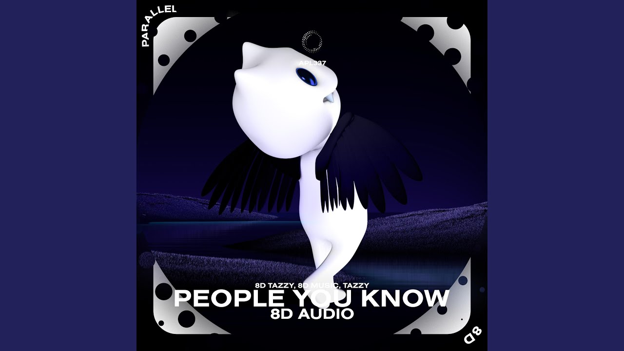 People You Know we Used To Be Close But People Can Go 8D Audio people-you-know-we-used-to-be-close-but-people-can-go-8d-audio