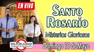 Santo Rosario de Hoy EN VIVO domingo 19 de mayo 🌺 MISTERIOS GLORIOSOS 🌺 Rosario Virgen SIN ANUNCIOS