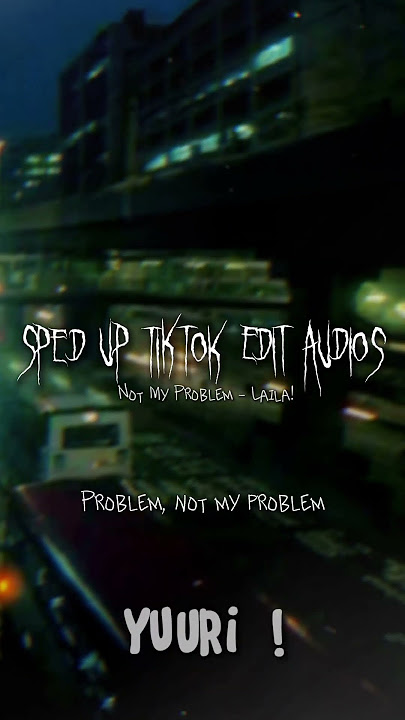 Sped Up TikTok Audios ♡ (Not My Problem - Laila!)
