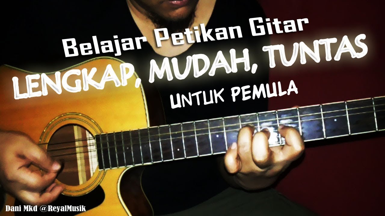 Belajar Petikan Gitar, Teknik Bermain Lengkap, Mudah Untuk Pemula