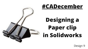 #CADecember - Designing a paper clip in Solidworks
